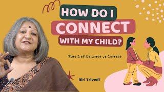 How do I Connect with my Child? Part 2 | Riri Trivedi | Wellness Space