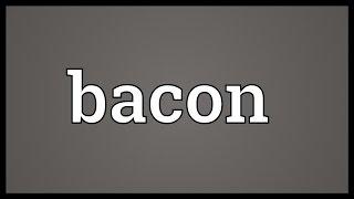 Bacon Meaning