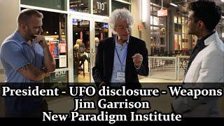 President's role on UFO disclosure & weapons - Jim Garrison, New Paradigm Institute