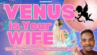 Venus is Your Wife & Where You'll Meet How to Attract Love & Love Style *very accurate* #astrology