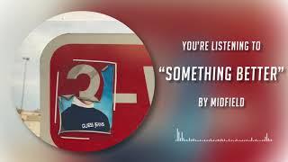 Midfield - Something Better (Static Image Video)