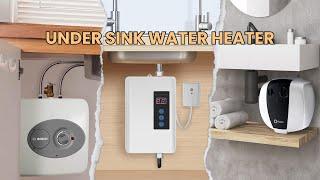 7 Top Rated Under Sink Water Heaters for Instant Hot Water