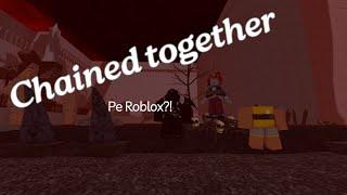 Ne Jucam CHAINED TOGETHER Pe Roblox!