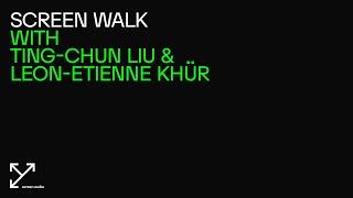 Screen Walk with Ting-Chun Liu & Leon-Etienne Khür