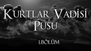 Kurtlar Vadisi Pusu - 1. Bölüm