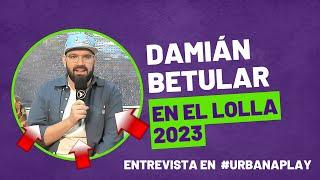 Entrevista a Damián Betular en el #Lollapalooza #Argentina | Urbana Play | 17.03.2023