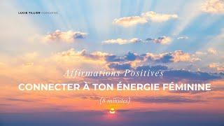 Affirmations du matin pour connecter avec votre Énergie féminine