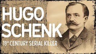 19th Century Serial Killer - Hugo Schenk