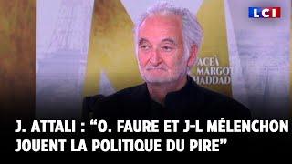 Jacques Attali sur LCI : "Olivier Faure et Jean-Luc Mélenchon jouent la politique du pire"