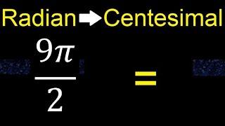 Convert 9π/2 radians to centesimal degrees, transform