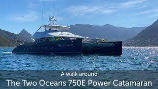 A walk around the Two Oceans 750E Power Catamaran