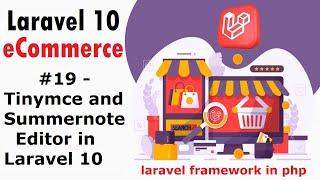 #19 Tinymce and Summernote Editor in Laravel | Laravel 10 E-Commerce