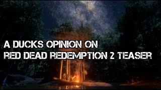 A Ducks Opinion On The Red Dead Redemption 2 Teaser Trailer!