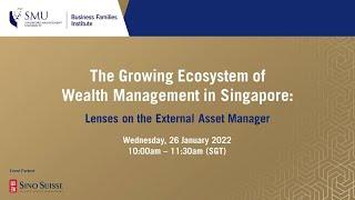 BFI@SMU Research Report - The Growing Ecosystem of Wealth Management in Singapore