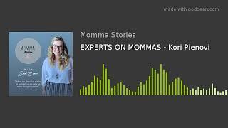 EXPERTS ON MOMMAS - Kori Pienovi