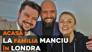 ACASĂ la Olga Manciu și Alex Manciu în Londra