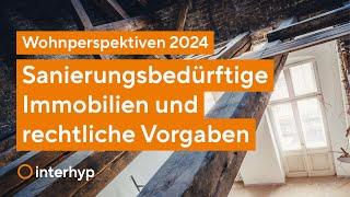 Sanierungsbedürftige Immobilien und rechtliche Vorgaben | Wohnperspektiven 2024