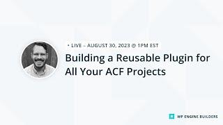 Building a Reusable Plugin for All Your ACF Projects