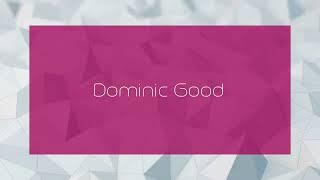 Dominic Good - appearance