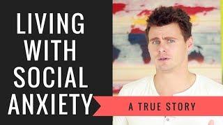 Social Anxiety - How To Overcome It (A True Story!)