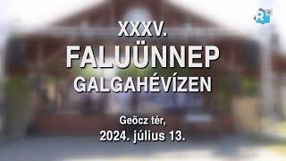 XXXV. Faluünnep Galgahévízen - hagyományőrző műsor - 2024. július 13.