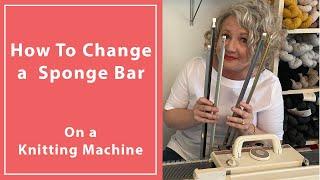 How To Change a Sponge Bar on a Knitting Machine