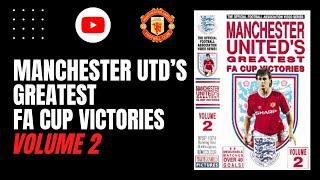 Manchester United's Greatest FA Cup Victories | Volume 2