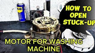 STUCK-UP WASH MOTOR, HOW TO OPEN FOR RECOVERY