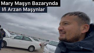 Iñ Arzan Maşynlar Mary Maşyn Bazarynda!