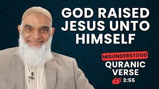 God Raised Jesus Unto Himself | Quran 3:55 | Misunderstood Quranic Verses | Dr. Shabir Ally