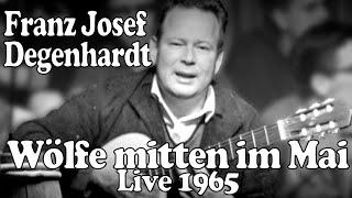 Franz Josef Degenhardt (LIVE 1965): Wölfe mitten im Mai