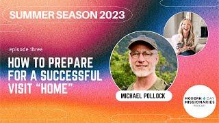 How to Prepare for a Successful Visit "Home" with Michael Pollock - Modern Day Missionaries Podcast