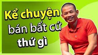 Nghệ thuật bán hàng - 7 bước kể chuyện bán bất cứ thứ gì | Phạm Thành Long