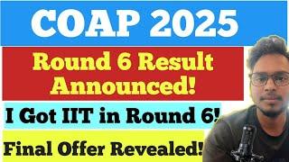  COAP Round 6 Result 2025 Announced | Check Now | IIT M.Tech Admission Updates