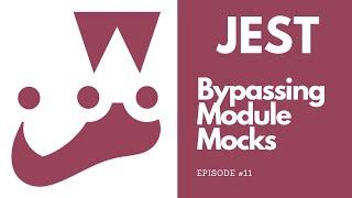 Jest - Bypassing Module Mocks