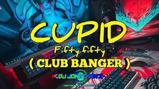 Cupid Fifty fifty ( CLUB BANGER NEW ) DJJONATHAN'Z VBP