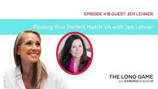 The Long Game is Finding Your Perfect Match VA with Jen Lehner EP: 18