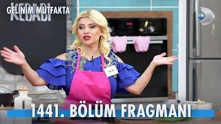 Gelinim Mutfakta 1441. Bölüm Fragmanı