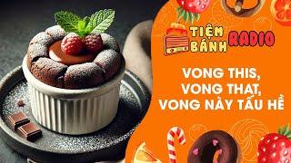 Tâm sự số 829  Vong this, vong that, vong này là vong tấu hề  Tiệm Bánh Radio