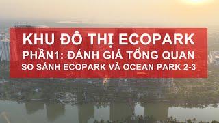 Khu đô thị Ecopark - Đánh giá tổng quan - So sánh với Ocean Park