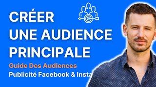 Facebook Ads | Comment créer une audience principale | Guide complet étape par étape