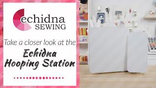 Take a closer look at the Echidna Hooping Station | Echidna Sewing