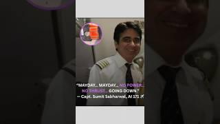 Captain Sumit Sabharwal's Final Transmission-"MAYDAY.. MAYDAY.. MAYDAY NO POWER NO Ahmedabad Crash 