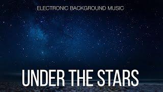Free Music / Electronic Ambient Background Music For Videos / Under The Stars