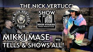 THE NICK VERTUCCI SHOW "MIKKI MASE TELLS AND SHOWS ALL" #028