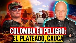 COLOMBIA EN PELIGRO: LA TOMA DE EL PLATEADO CAUCA.