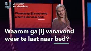 Waarom ga jij vanavond weer te laat naar bed?