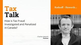 How is Tax Fraud Investigated and Penalized in Canada?