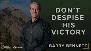 Don’t Despise His Victory - Barry Bennett @ Summer Family 2023: Session 8