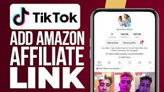 "How to Add Amazon Affiliate Link on TikTok 2024: Step-by-Step Guide"